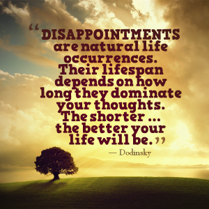 Dissapointments are natural...but...